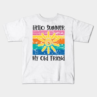 Hello Summer My Old Friend Kids T-Shirt